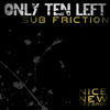 Only Ten Left Sub Friction - Single
