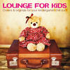 Kaleidoscopio Lounge for Kids (Covers & Originals for Your Kindergarten Chill Out)
