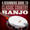 The Stanley Brothers A Beginners Guide To Classic Country Banjo