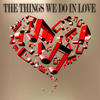 Firefly The Things We Do in Love (Songs for Romantic Moments)