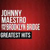 The Brooklyn Bridge Johnny Maestro & The Brooklyn Bridge Greatest Hits