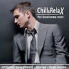 Gregorians Chill & Relax for Business Men - Ambient, Pop Classic, Lounge, Deep House