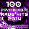 Exaile Psychedelic Rave Hits 2014 - 100 Best of Top Electronic Dance Acid Techno House Progressive Goa Trance