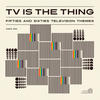 John Barry TV Is the Thing: Fifties and Sixties Television Themes