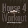 Clublife House 4 Workout - Metropolitan Sport Grooves