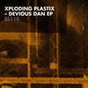 Xploding Plastix Devious Dan EP