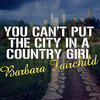 Barbara Fairchild You Can`t Put the City In a Country Girl