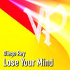 Diego Ray Lose Your Mind (Original Mix) - Single