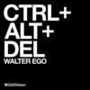 Walter Ego Ctrl + Alt + Del