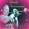 JAMES Harry Strictly Instrumental