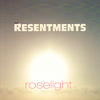 The Resentments Roselight