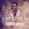 Pat Kelly Those Guys - Single