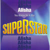 Alisha You Wanna Be a Star (Superstar)