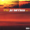 Black Mighty Orchestra Irma Jazz Funk`n`bossa, Vol. 3