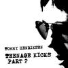 Tommy Henriksen Teenage Kicks, Pt. 2 - Single