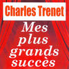 Charles Trenet Mes plus grands succès