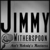 Jimmy Witherspoon Jimmy Witherspoon - Ain`t Nobody`s Business