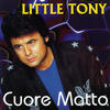 Little Tony Cuore matto