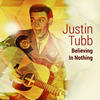 Justin Tubb Believing in Nothing