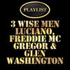 Luciano 3 Wise Men - Luciano, Freddie Mcgregor, Glen Washington Playlist