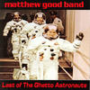 Matthew Good Band Last of the Ghetto Astronauts