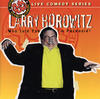 Larry Horowitz Live Comedy Series: Who Told You I`m Paranoid