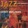 Gerry Mulligan Jazz Cafe Presents Gerry Mulligan