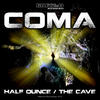Coma The Cave / Half Ounce - Single