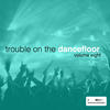 NOX Trouble On the Dancefloor, Vol. 8