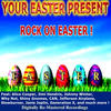 Janis Joplin Your Easter Present - Rock On Easter (Remastered)