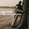 Larry Garner Here Gone Tomorow