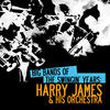 Harry JAMES And His ORCHESTRA Big Bands of the Swingin` Years: Harry James & His Orchestra (Remastered)