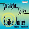 Spike Jones Straight Spike - No Bells - No Whistles