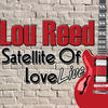 Lou Reed Satellite of Love: Live