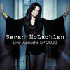 Sarah Mclachlan Live Acoustic EP 2003 - EP
