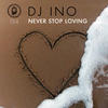 Dj Ino Never Stop Loving - EP
