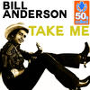 Bill Anderson Take Me (Remastered) - Single
