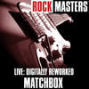Matchbox Rock Masters - Live
