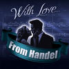 The London Symphony Orchestra With Love... From Handel