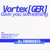 Vortex Give You Something (Remixes) - EP
