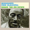 Mississippi Fred Mcdowell Shake `Em On Down