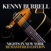 Kenny Burrell Nights In New York Remastered Edition