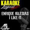 Karaoke Hits I Like It (Karaoke Version In the Style of Enrique Iglesias) - Single