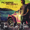 Robbie Rivera Closer to the Sun (The Club Mixes)