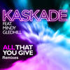 Kaskade All That You Give (feat. Mindy Gledhill) - Single