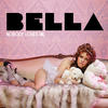 Bella Nobody Loves Me - EP