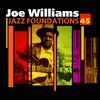 Joe Williams Jazz Foundations, Vol. 45: Joe Williams