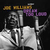Joe Williams Dream Too Loud (Extended Version)