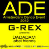 Lucien Foort G-Rex Presents Dadadam Label Friends ADE 2012