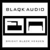 Blaqk Audio Bright Black Heaven